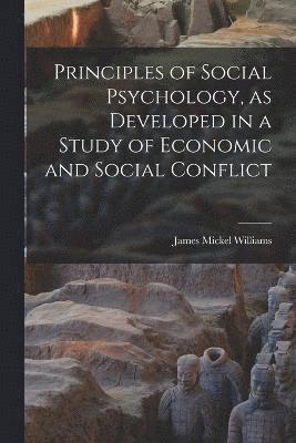 Principles of Social Psychology, as Developed in a Study of Economic and Social Conflict 1