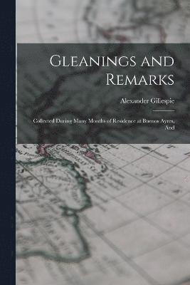 Gleanings and Remarks