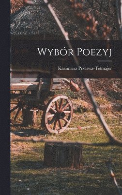 Kazimierz Przerwa-Tetmajer - Wybór Poezyj, Inbunden