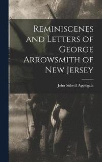 bokomslag Reminiscenes and Letters of George Arrowsmith of New Jersey