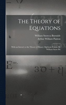 Arthur William Panton, William Snowca Burnside - Theory of Equations, Inbunden
