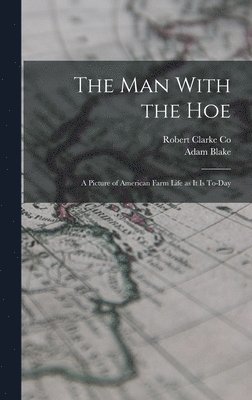 Adam Blake, Robert Clarke Co - Man With the Hoe, Inbunden