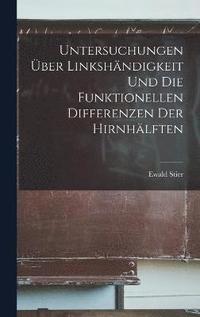 bokomslag Untersuchungen ber Linkshndigkeit Und Die Funktionellen Differenzen Der Hirnhlften