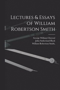 bokomslag Lectures & Essays of William Robertson Smith