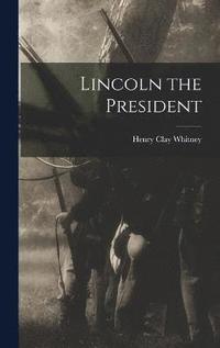 bokomslag Lincoln the President