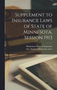 bokomslag Supplement to Insurance Laws of State of Minnesota, Session 1913