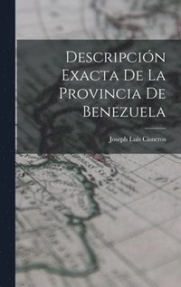 bokomslag Descripcin exacta de la provincia de Benezuela