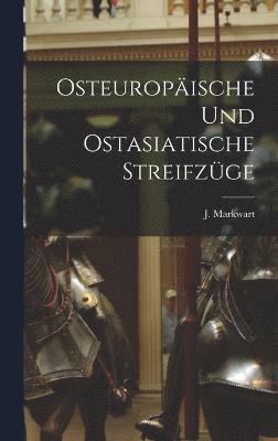 J. Markwart - Osteuropäische und Ostasiatische Streifzüge, Inbunden