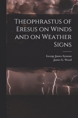 Theophrastus of Eresus on Winds and on Weather Signs 1