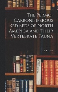 bokomslag Permo-Carbonniferous red Beds of North America and Their Vertebrate Fauna
