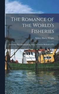bokomslag The Romance of the World's Fisheries