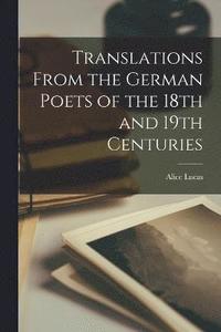 bokomslag Translations From the German Poets of the 18th and 19th Centuries
