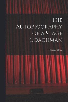 The Autobiography of a Stage Coachman 1