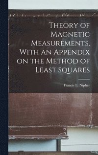 bokomslag Theory of Magnetic Measurements, With an Appendix on the Method of Least Squares