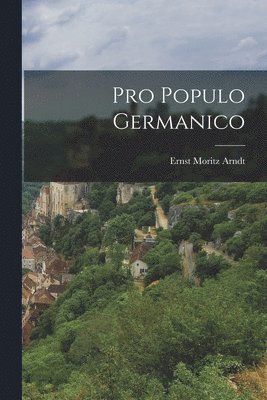 Ernst Moritz Arndt - Pro Populo Germanico, Häftad