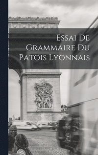 bokomslag Essai de Grammaire du Patois Lyonnais