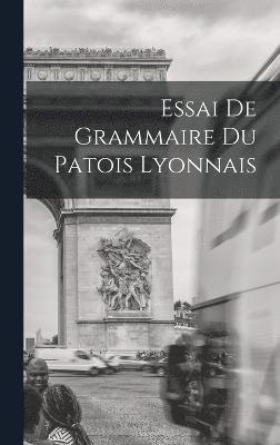 Essai de Grammaire du Patois Lyonnais 1