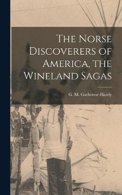 bokomslag The Norse Discoverers of America, the Wineland Sagas