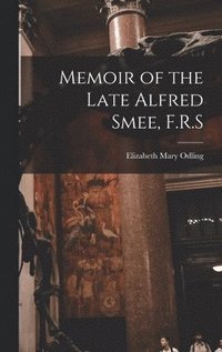 bokomslag Memoir of the Late Alfred Smee, F.R.S