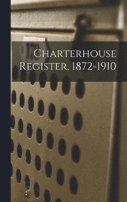 bokomslag Charterhouse Register, 1872-1910