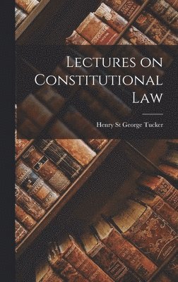 bokomslag Lectures on Constitutional Law