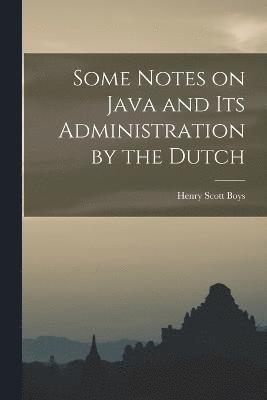 Some Notes on Java and its Administration by the Dutch 1