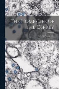 bokomslag Home-life of the Osprey