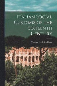 bokomslag Italian Social Customs of the Sixteenth Century