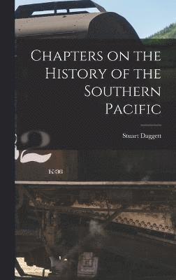 Chapters on the History of the Southern Pacific