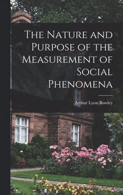 Nature and Purpose of the Measurement of Social Phenomena 1