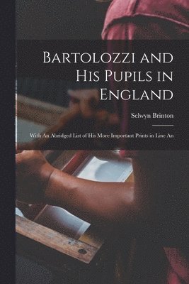 Bartolozzi and his Pupils in England