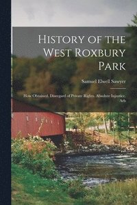 bokomslag History of the West Roxbury Park