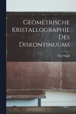 Paul Niggli - Geometrische Kristallographie Des Diskontinuums, Häftad