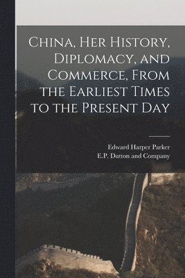 bokomslag China, her History, Diplomacy, and Commerce, From the Earliest Times to the Present Day