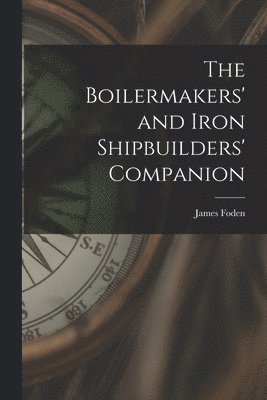 Boilermakers' and Iron Shipbuilders' Companion