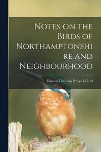 bokomslag Notes on the Birds of Northamptonshire and Neighbourhood