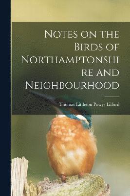 Notes on the Birds of Northamptonshire and Neighbourhood 1