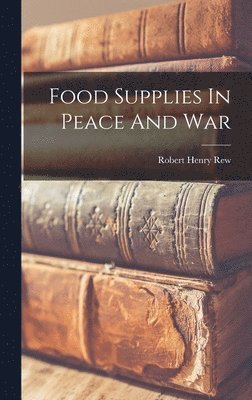 bokomslag Food Supplies In Peace And War