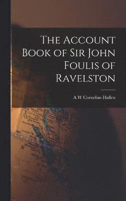 bokomslag The Account Book of Sir John Foulis of Ravelston