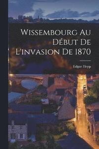 bokomslag Wissembourg Au Dbut De L'invasion de 1870