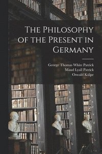 bokomslag The Philosophy of the Present in Germany