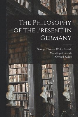 The Philosophy of the Present in Germany 1
