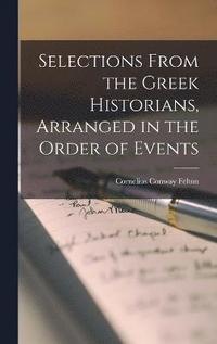 bokomslag Selections From the Greek Historians, Arranged in the Order of Events