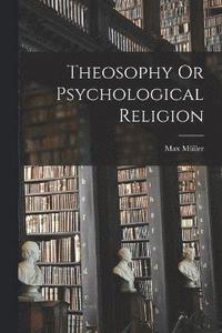 bokomslag Theosophy Or Psychological Religion
