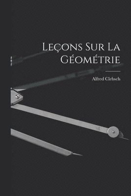 Alfred Clebsch - Leçons sur La Géométrie, Häftad