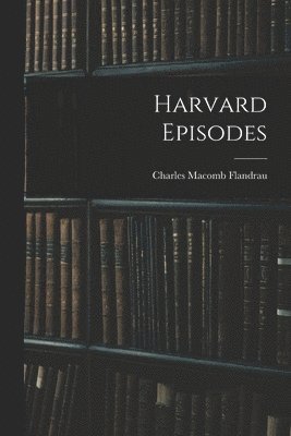 bokomslag Harvard Episodes