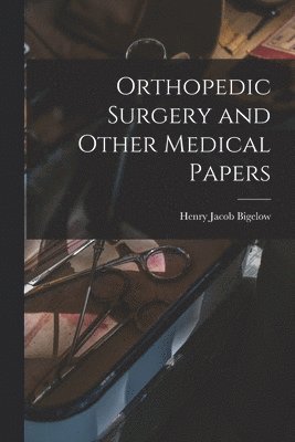 bokomslag Orthopedic Surgery and Other Medical Papers