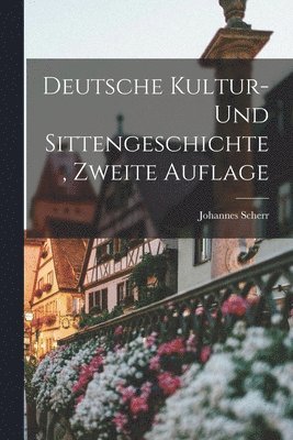 bokomslag Deutsche Kultur- und Sittengeschichte, Zweite Auflage