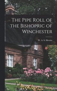 bokomslag The Pipe Roll of the Bishopric of Winchester