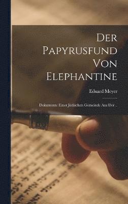 Eduard Meyer - Papyrusfund von Elephantine, Inbunden